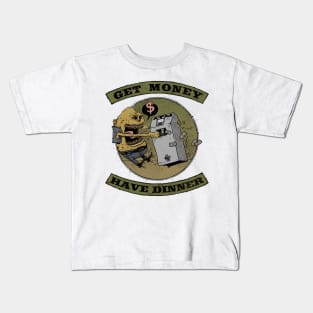 Get Money Have Dinner Kids T-Shirt